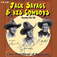 Jack Savage & His Cowboys - Little Sweetheart Of The Prairie